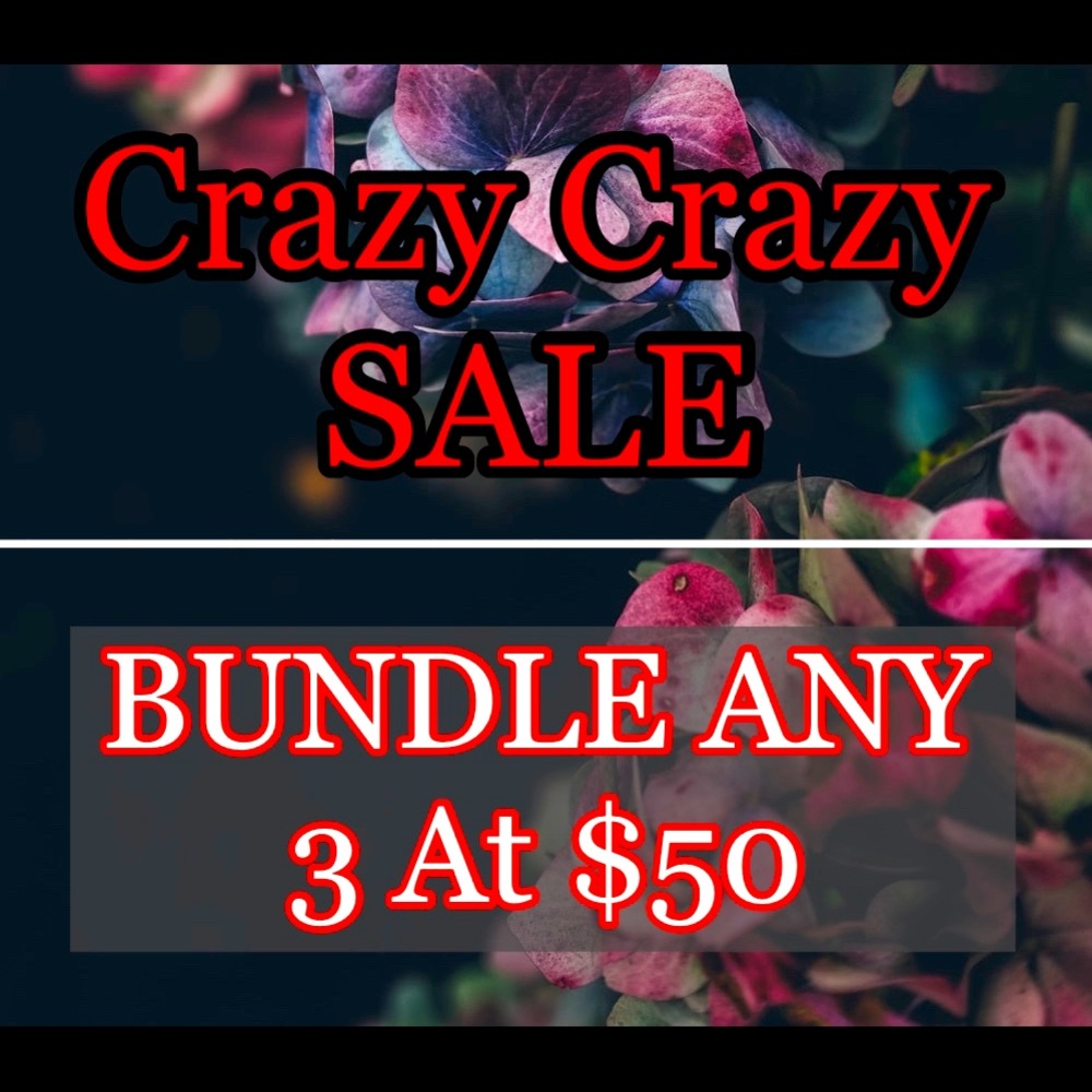 CRZY CRAZY SALE - Bundle 3 @ $50 Only!!!